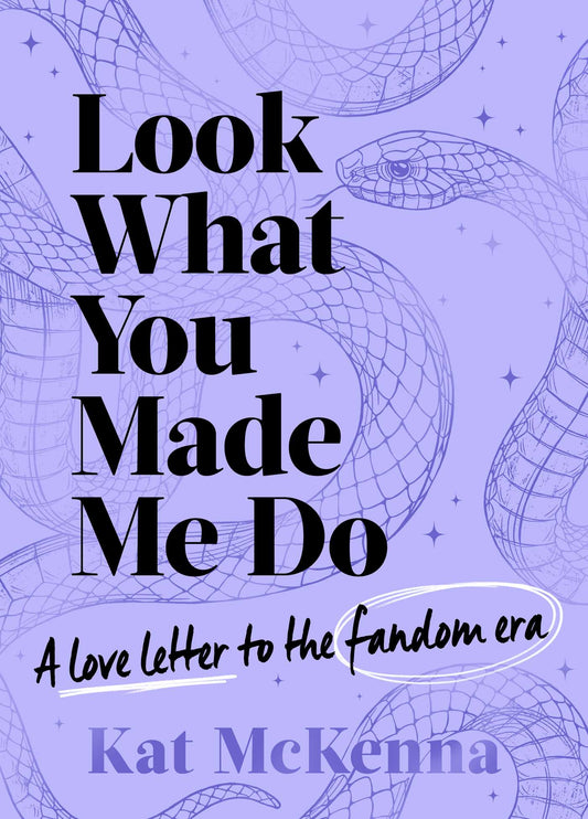 Look What You Made Me Do: The Ultimate Guide For Taylor Swift Fans!
