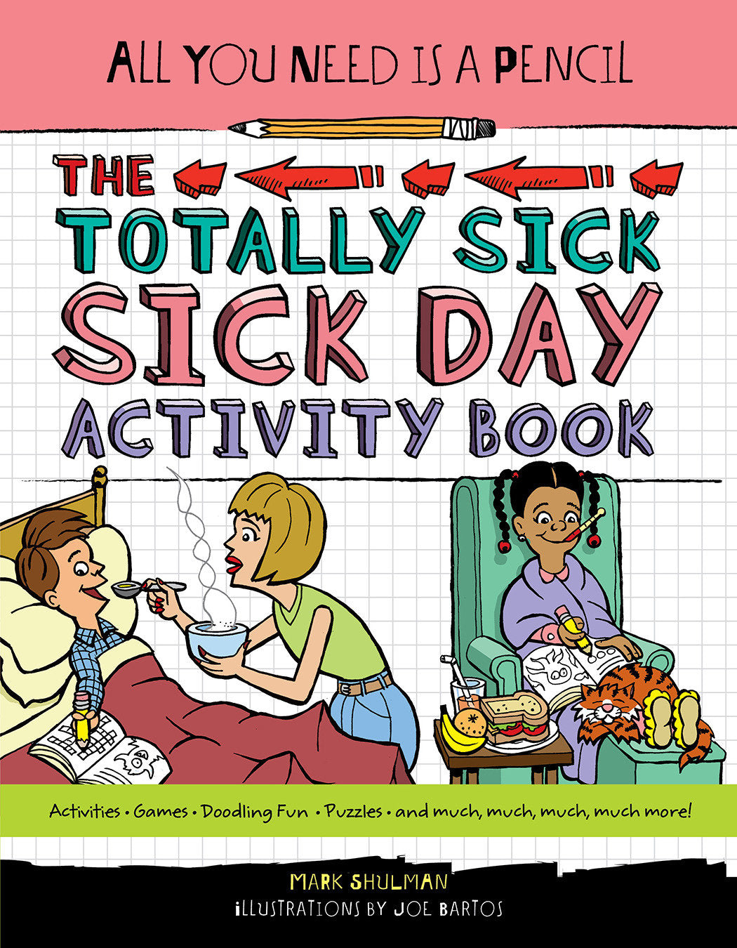 All You Need Is a Pencil: The Totally Sick Sick-Day Activity Book image