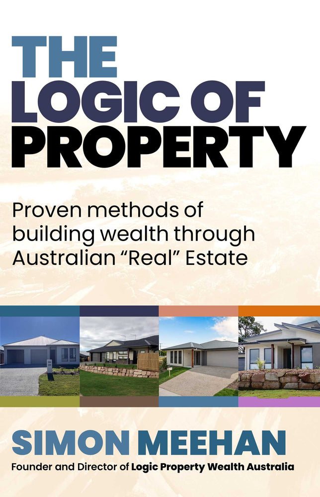 Logic of Property Proven Methods of buliding wealth through Australian "Real" Estate image - Non-Fiction - Image - Pop Weasel