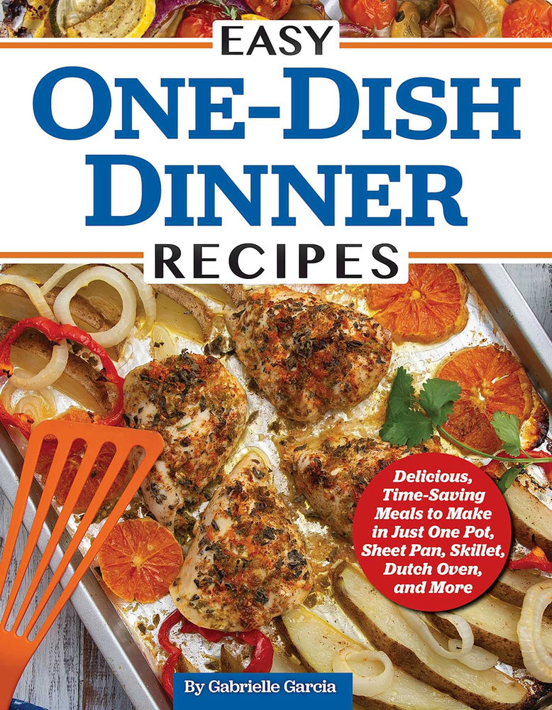 Easy One-Dish Dinner Recipes: Delicious, Time-Saving Meals to Make in Just One Pot, Sheet Pan, Skillet, Dutch Oven, and More - Books - Image - Pop Weasel