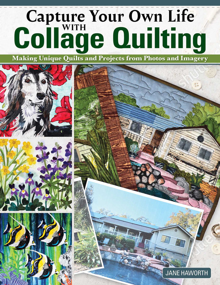 Capture Your Own Life with Collage Quilting: Making Unique Quilts and Projects from Photos and Imagery - Books - Image - Pop Weasel