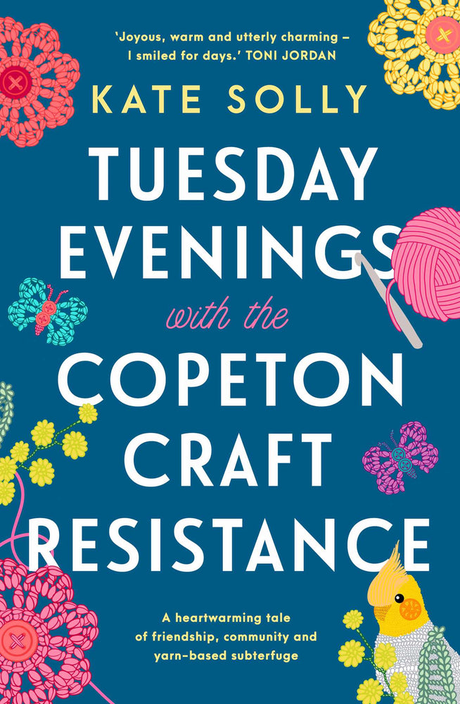 Tuesday Evenings with the Copeton Craft Resistance: A heartwarming tale of friendship, community and yarn-based subterfuge - Books - Image - Pop Weasel
