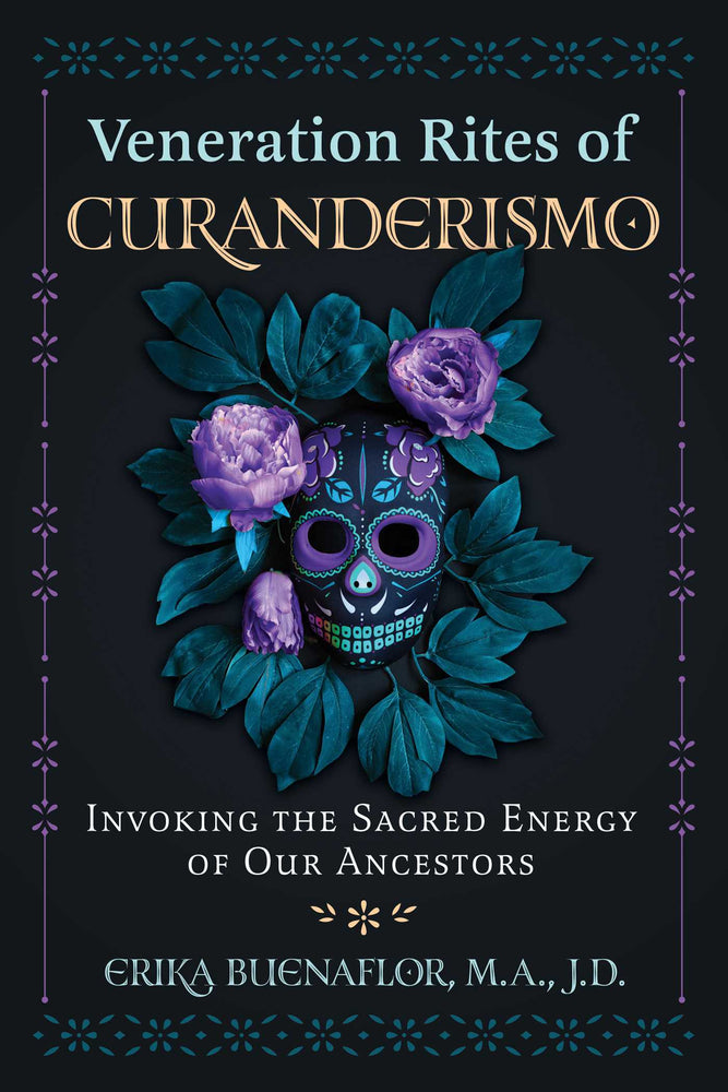 Veneration Rites of Curanderismo: Invoking the Sacred Energy of Our Ancestors - Books - Image - Pop Weasel