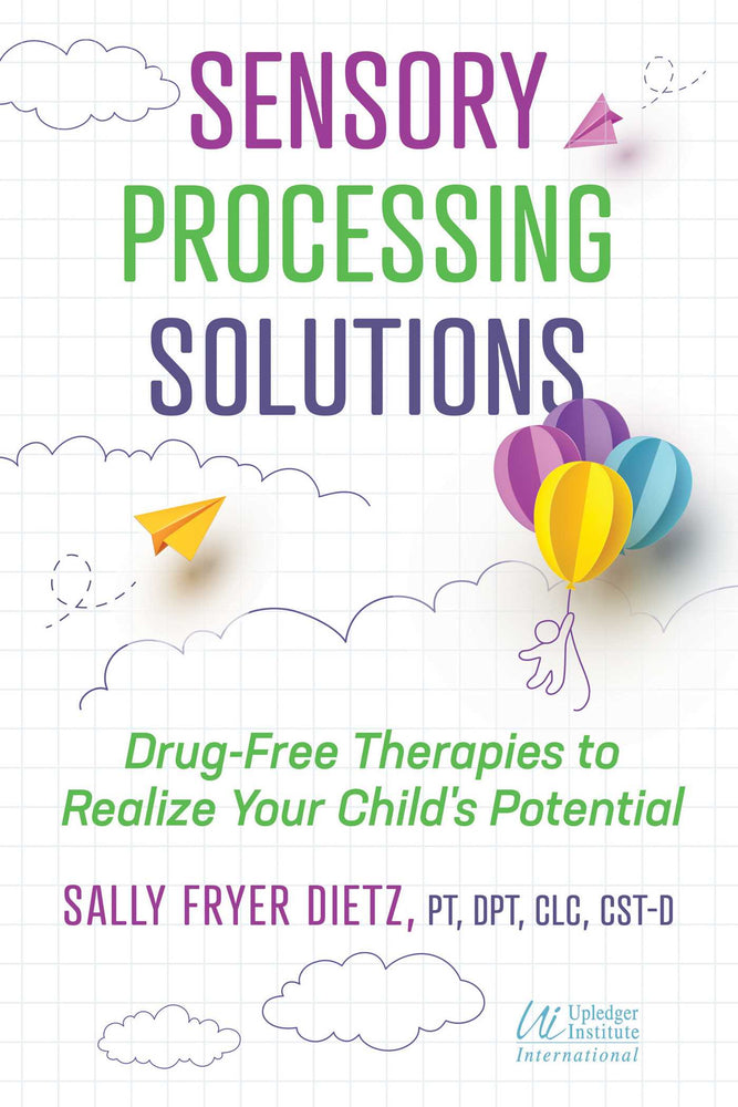 Sensory Processing Solutions: Drug-Free Therapies to Realize Your Child's Potential - Books - Image - Pop Weasel