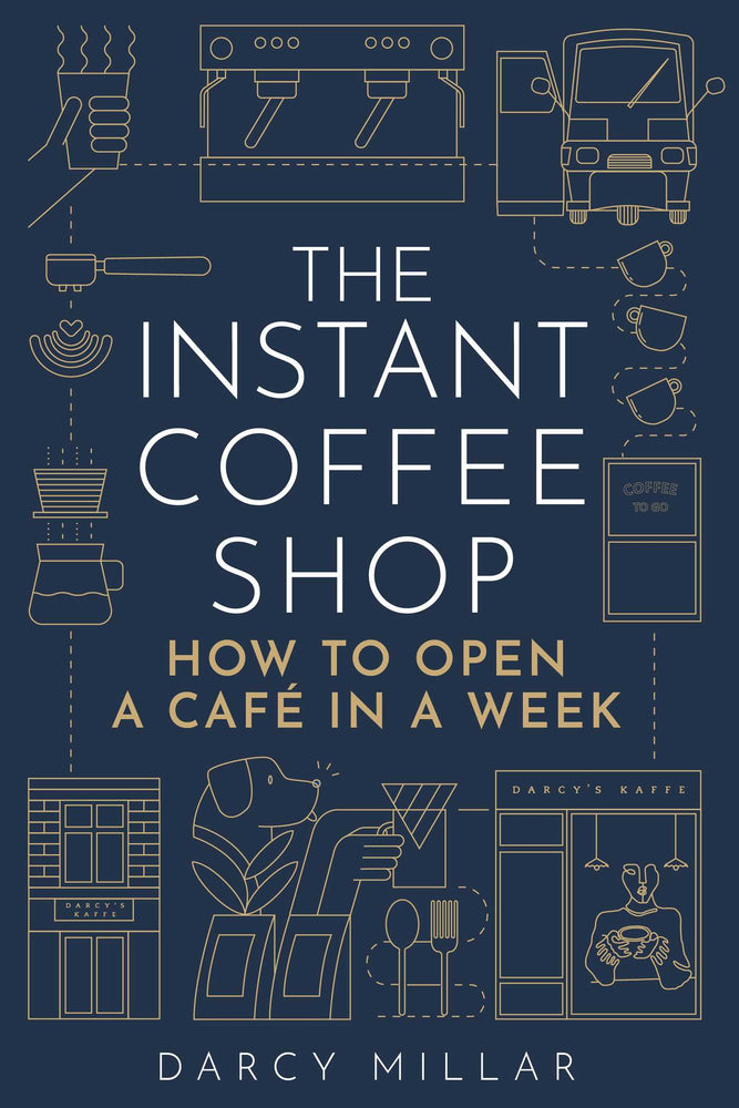 The Instant Coffee Shop: How to Open a Cafe in a Week - Books - Image - Pop Weasel
