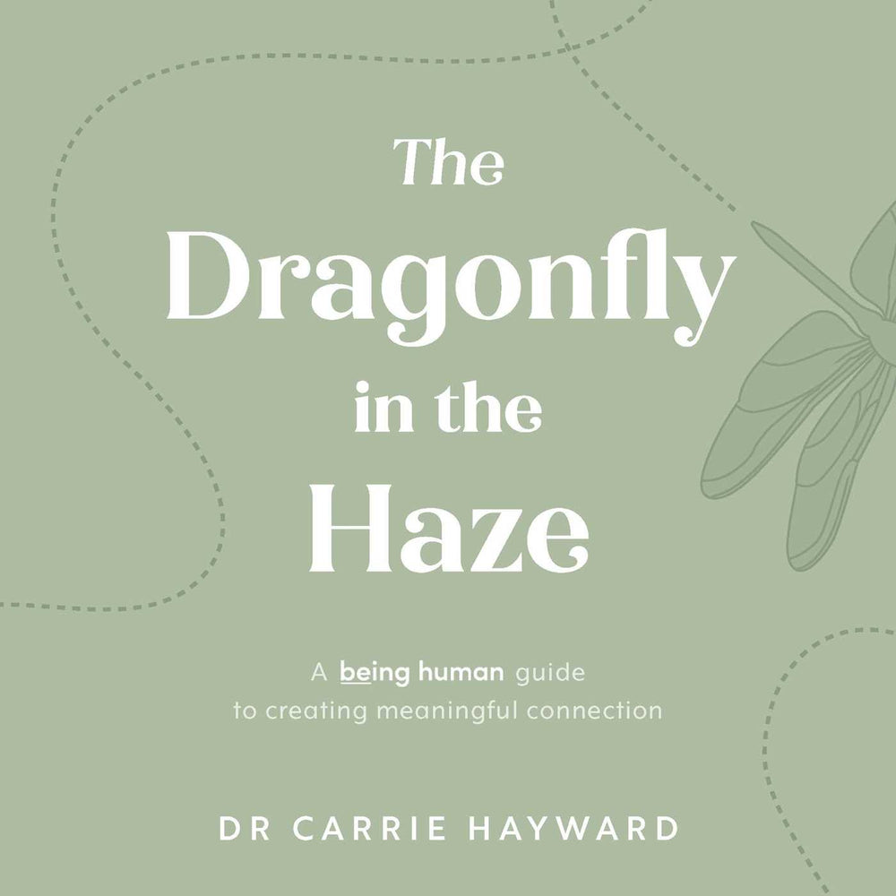 The Dragonfly In The Haze: A Being Human guide to creating meaningful connection - Books - Image - Pop Weasel