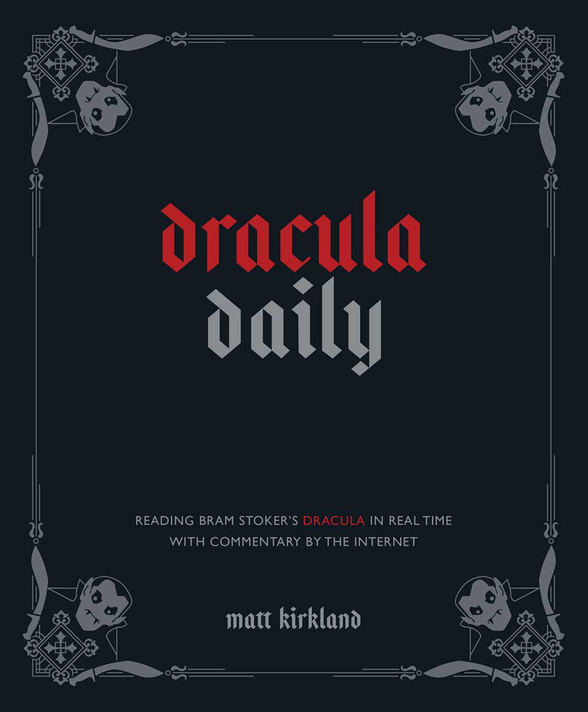 Dracula Daily: Reading Bram Stoker's Dracula in Real Time With Commentary by the Internet - Books - Image - Pop Weasel