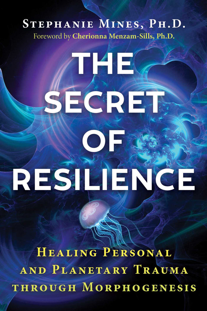 The Secret of Resilience: Healing Personal and Planetary Trauma through Morphogenesis - Books - Image - Pop Weasel