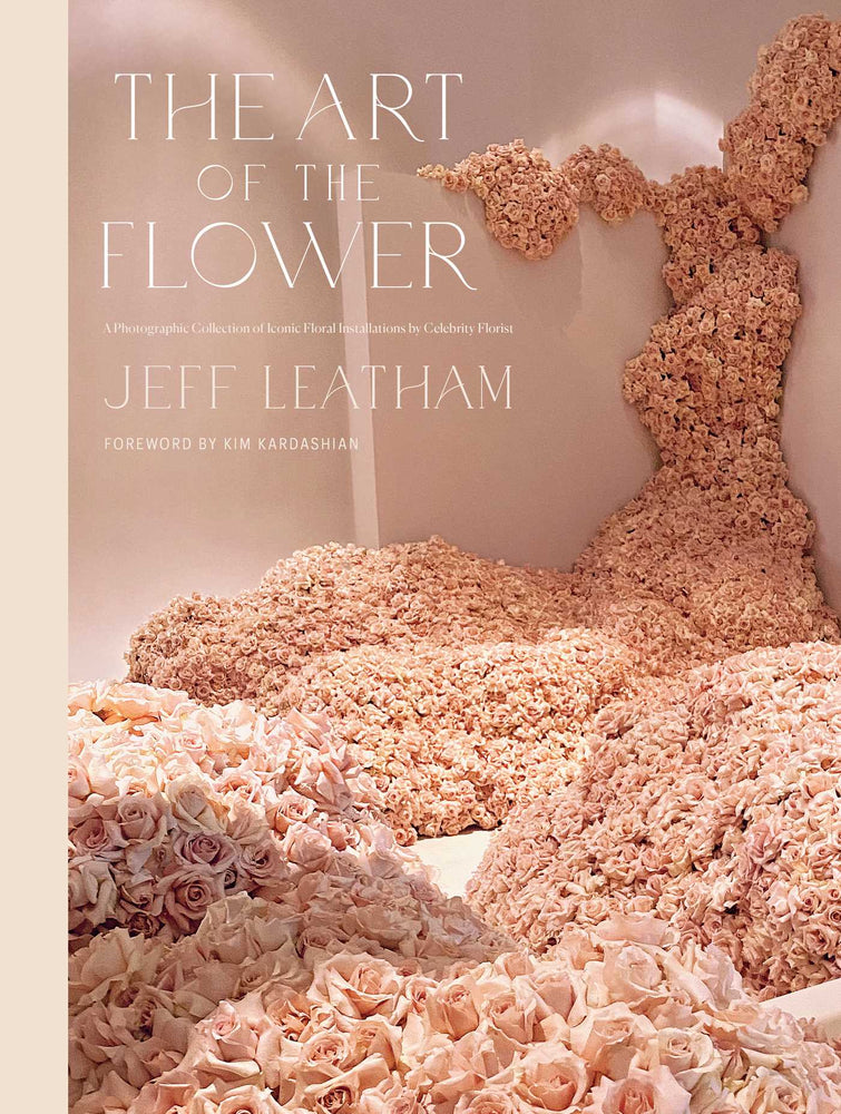 The Art of the Flower: A Photographic Collection of Iconic Floral Installations by Celebrity Florist Jeff Leatham - Books - Image - Pop Weasel