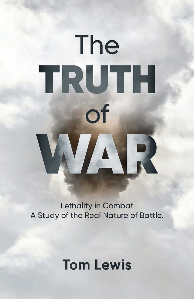 The Truth of War: Lethality in Combat, a Study of the Real Nature of Battle - Books - Image - Pop Weasel