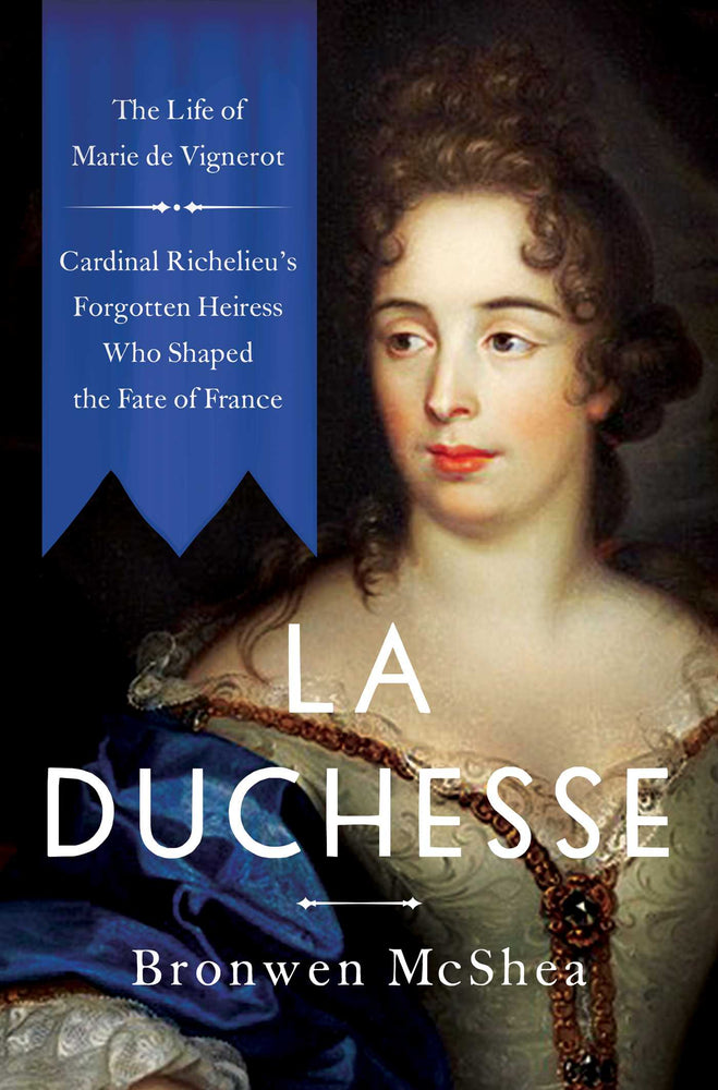 La Duchesse: The Life of Marie de Vignerot-Cardinal Richelieu's Forgotten Heiress Who Shaped the Fate of France - Books - Image - Pop Weasel