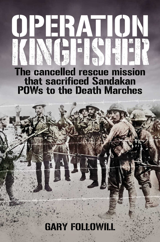 Operation Kingfisher: The cancelled rescue mission that sacrificed Sandakan POWs to the Death Marches - Books - Image - Pop Weasel