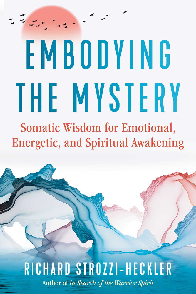 Embodying the Mystery: Somatic Wisdom for Emotional, Energetic, and Spiritual Awakening - Books - Image - Pop Weasel