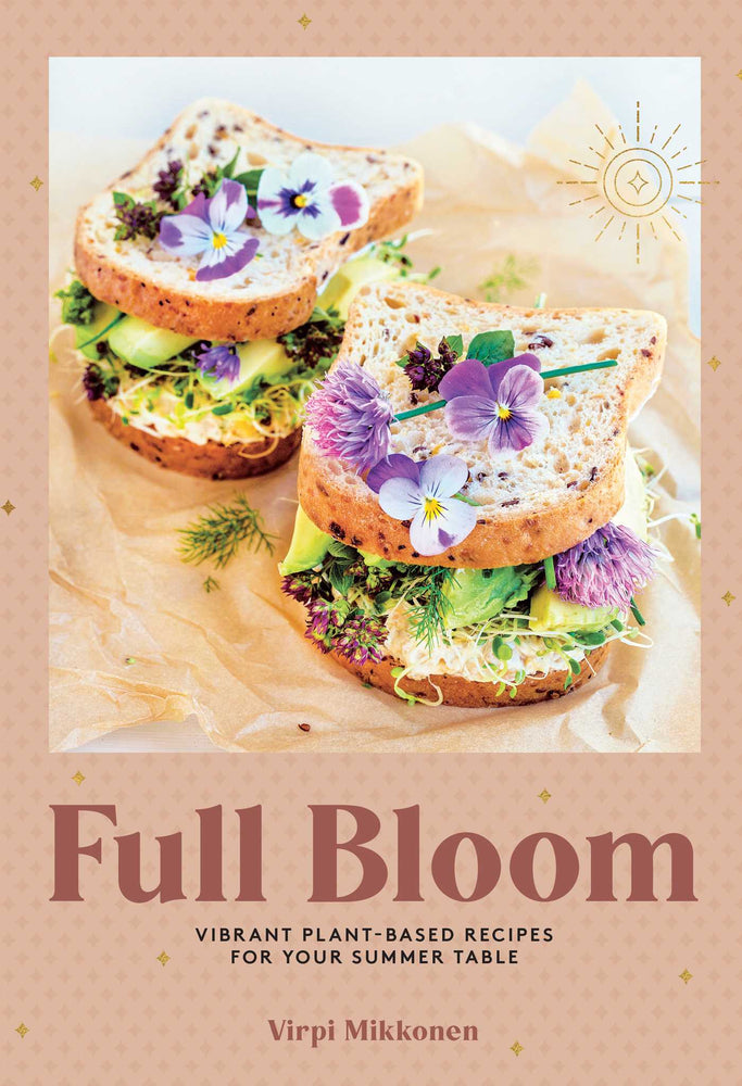 Full Bloom: Vibrant Plant-Based Recipes for Your Summer Table (Easy Vegan Recipes, Plant-Based Recipes, Summer Recipes) - Books - Image - Pop Weasel