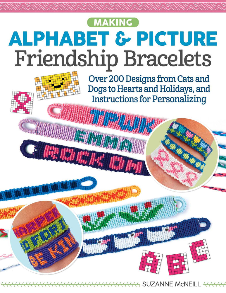 Making Alphabet & Picture Friendship Bracelets: Over 200 Designs from Cats and Dogs to Hearts and Holidays, and Instructions for Personalizing - Books - Image - Pop Weasel