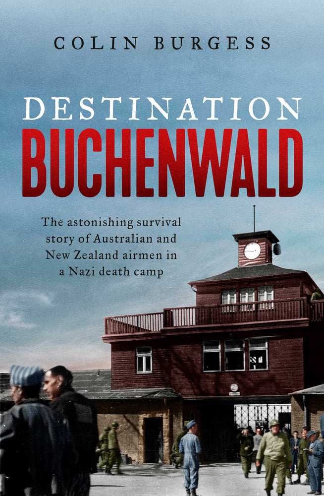 Destination Buchenwald: The astonishing survival story of Australian and New Zealand airmen in a Nazi death camp - Books - Image - Pop Weasel