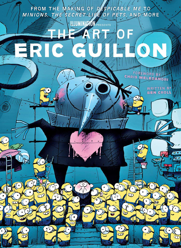 The Art of Eric Guillon - From the Making of Despicable Me to Minions, the Secret Life of Pets, and More - Books - Image - Pop Weasel