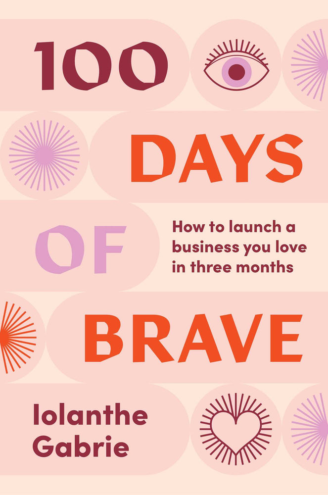 100 Days of Brave: How to launch a business you love in three months - Books - Image - Pop Weasel