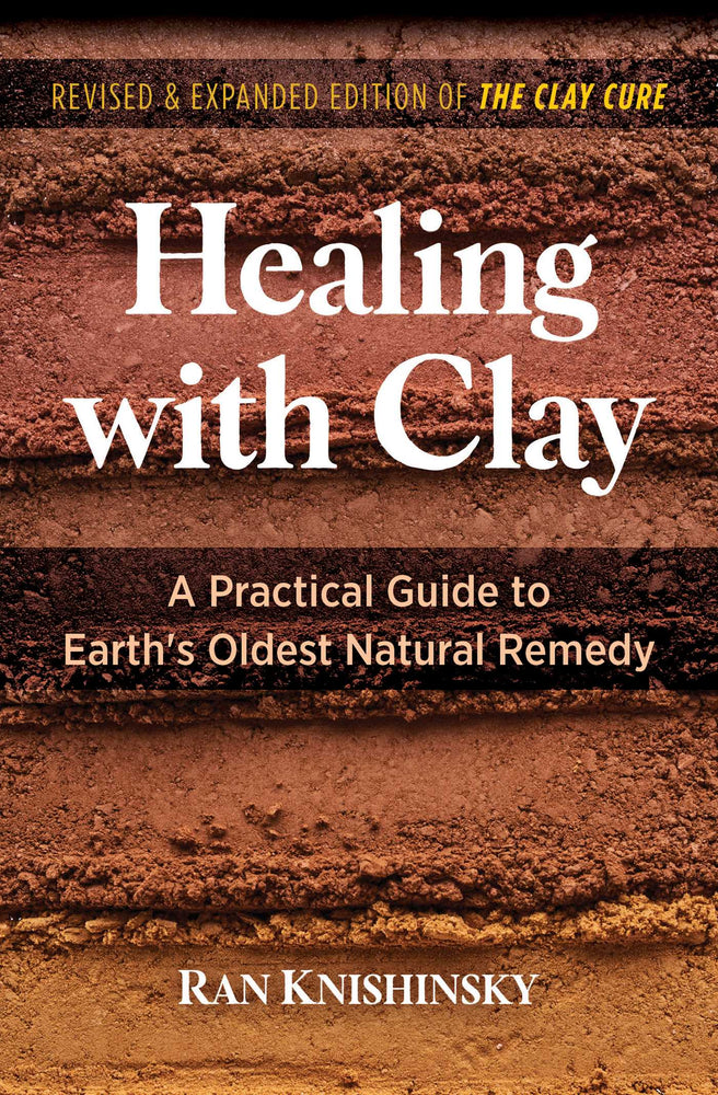 Healing with Clay: A Practical Guide to Earth's Oldest Natural Remedy - Books - Image - Pop Weasel