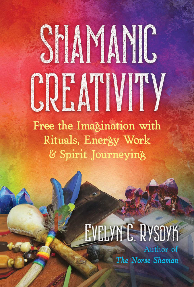 Shamanic Creativity: Free the Imagination with Rituals, Energy Work, and Spirit Journeying - Books - Image - Pop Weasel