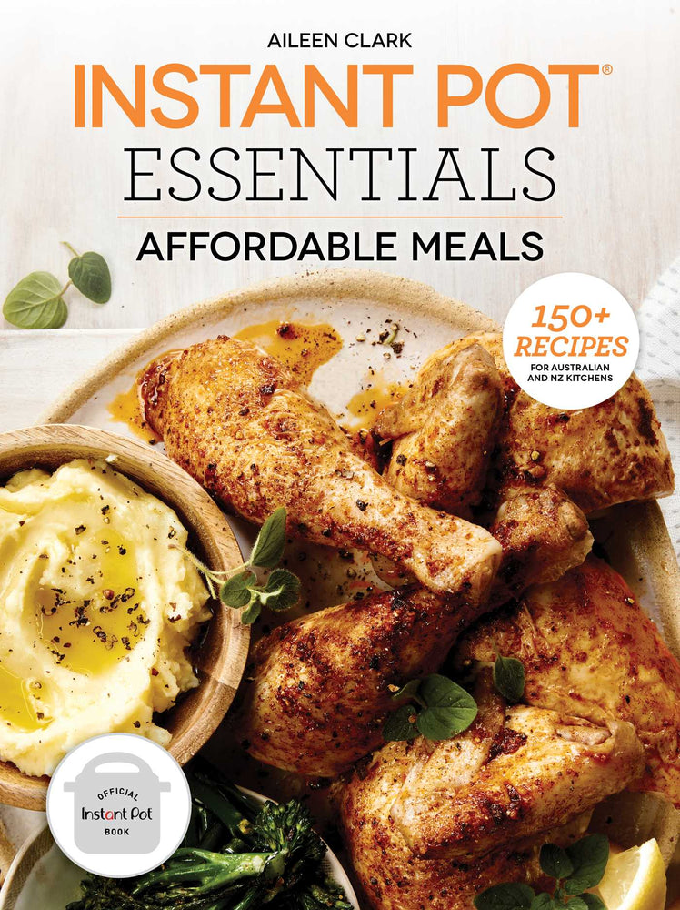 Instant Pot Essentials: Affordable Meals: 150+ recipes for Australian and NZ kitchens - Books - Image - Pop Weasel