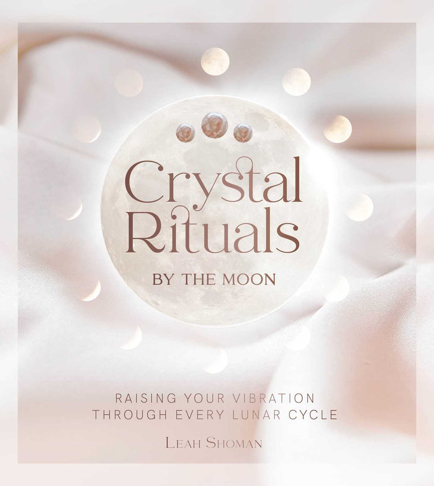 Crystal Rituals by the Moon: Raising your vibration through every cycle - Books - Image - Pop Weasel
