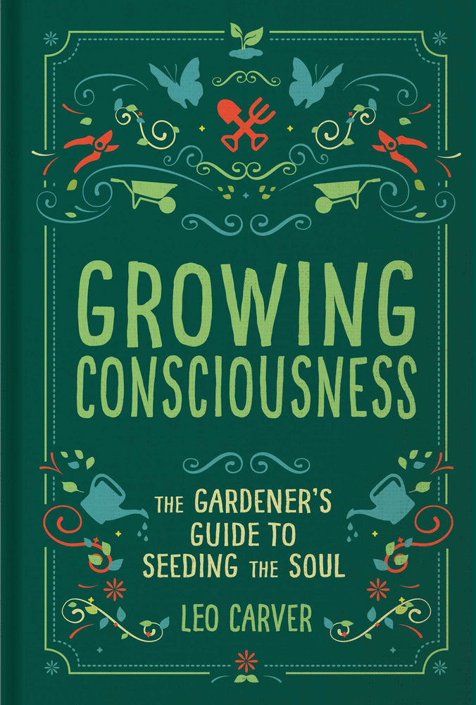 Growing Consciousness: The Gardener's Guide to Seeding the Soul (Gardening and Mindfulness, Natural Healing, Garden & Therapy) - Books - Image - Pop Weasel