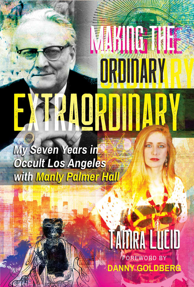 Making the Ordinary Extraordinary: My Seven Years in Occult Los Angeles with Manly Palmer Hall - Books - Image - Pop Weasel
