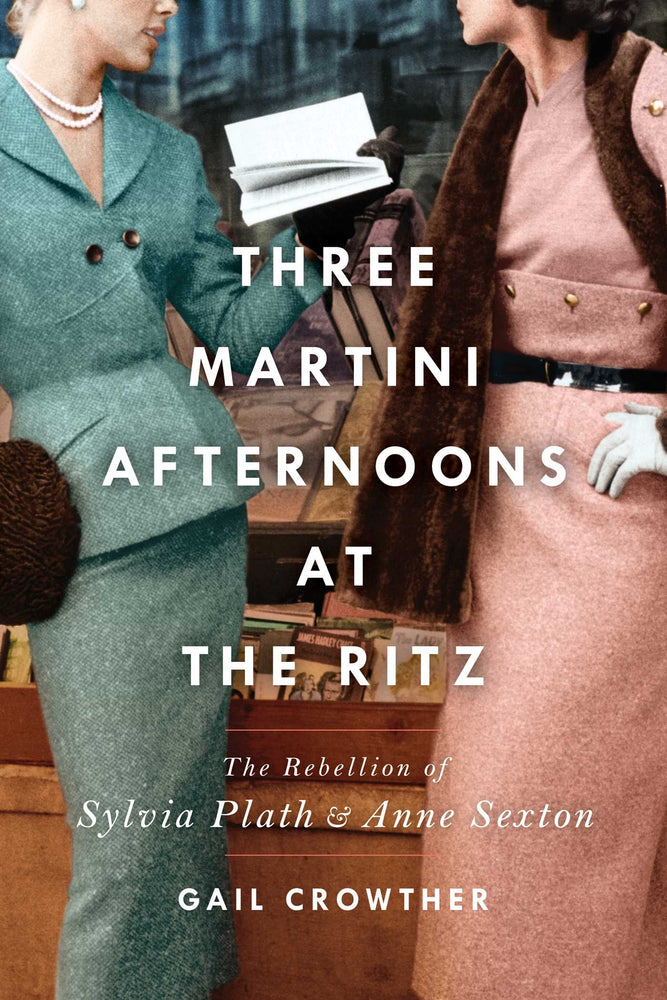 Three-Martini Afternoons at the Ritz: The Rebellion of Sylvia Plath & Anne Sexton - Books - Image - Pop Weasel