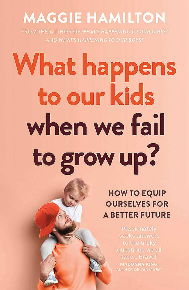 What Happens to Our Kids When We Fail to Grow Up?: How to equip ourselves for a better future - Books - Image - Pop Weasel