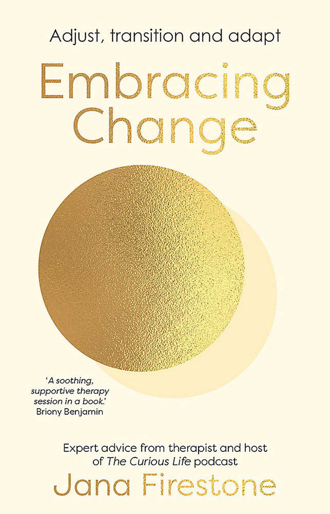 Embracing Change: Adjust, transition and adapt - expert advice from therapist and host of The Curious Life podcast, Jana Firestone - Books - Image - Pop Weasel
