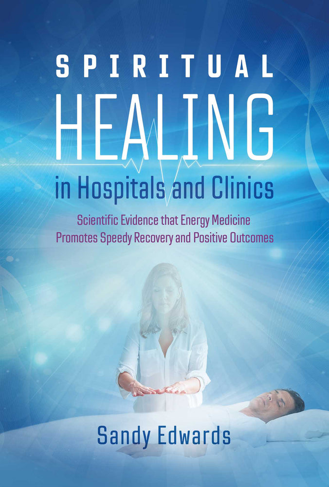 Spiritual Healing in Hospitals and Clinics: Scientific Evidence that Energy Medicine Promotes Speedy Recovery and Positive Outcomes - Books - Image - Pop Weasel