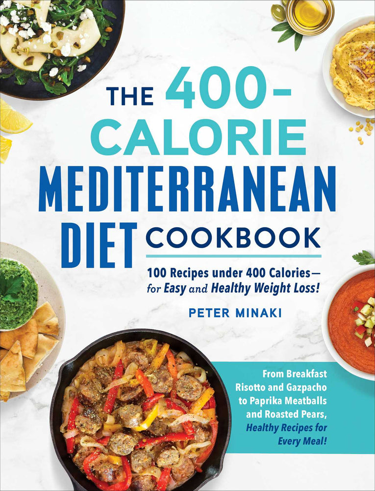 400-Calorie Mediterranean Diet Cookbook: 100 Recipes under 400 Calories-for Easy and Healthy Weight Loss! - Books - Image - Pop Weasel