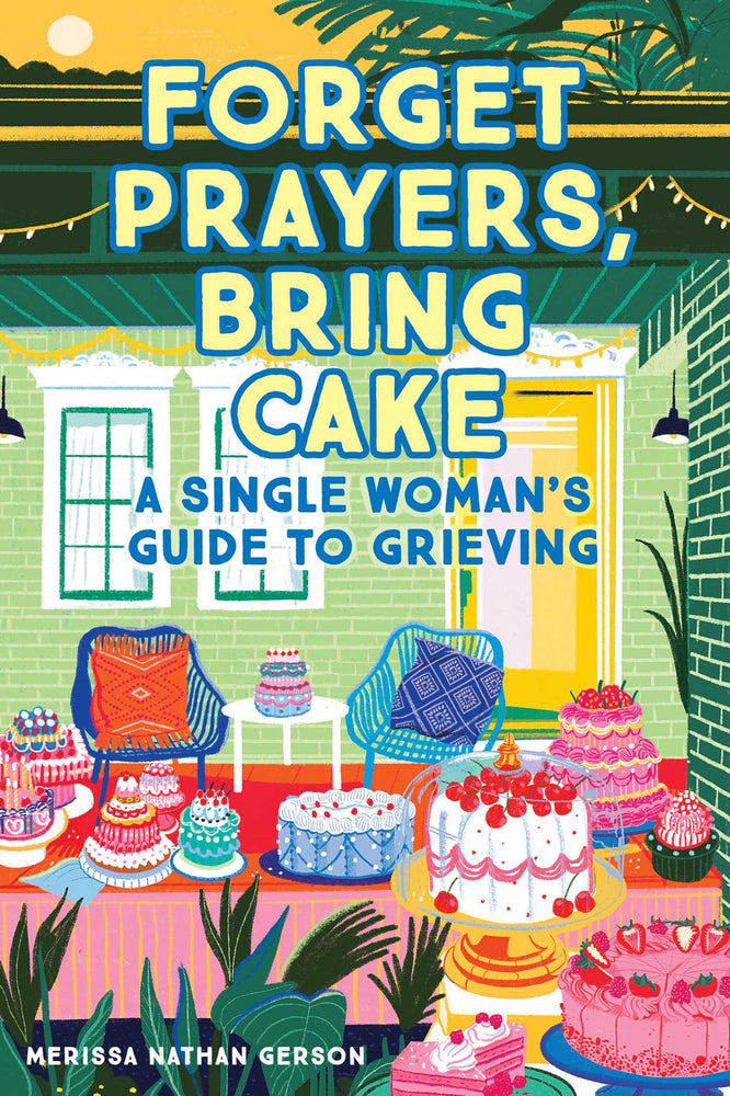 Forget Prayers, Bring Cake: A Single Woman's Guide to Grieving - Books - Image - Pop Weasel