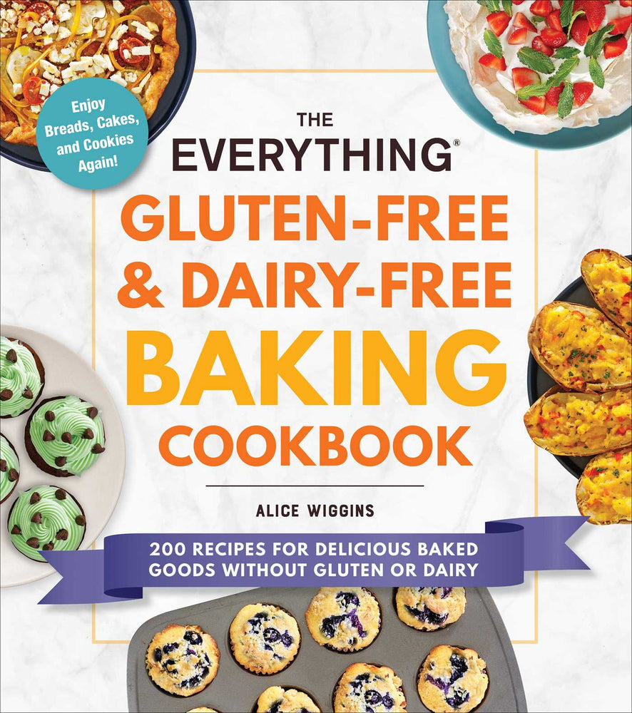 The Everything Gluten-Free & Dairy-Free Baking Cookbook: 200 Recipes for Delicious Baked Goods Without Gluten or Dairy - Books - Image - Pop Weasel