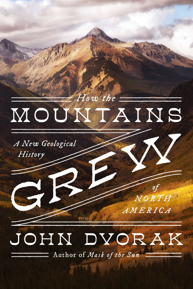 How the Mountains Grew: A New Geological History of North America - Books - Image - Pop Weasel