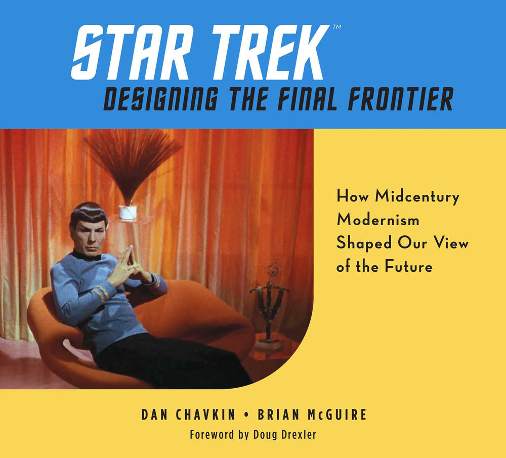 Star Trek: Designing the Final Frontier: How Midcentury Modernism Shaped Our View of the Future - Books - Image - Pop Weasel