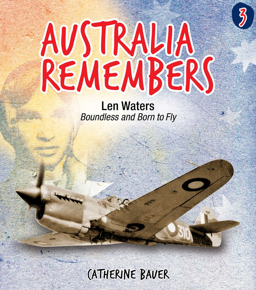 Australia Remembers 3: Len Waters: Boundless and Born to Fly - Childrens Books - Image - Pop Weasel