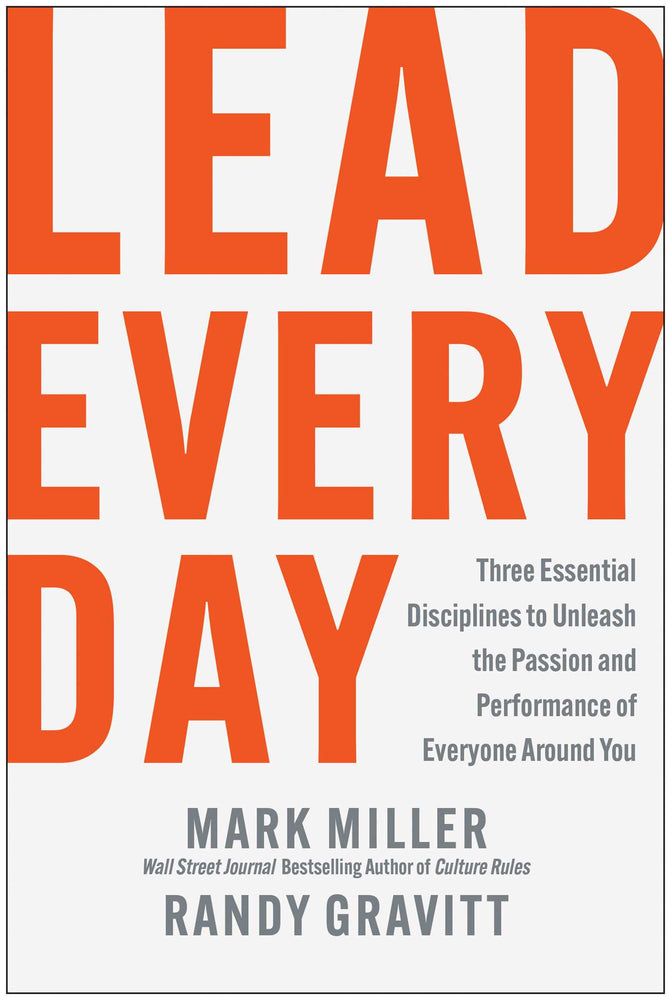 Lead Every Day  Three Essential Disciplines to Unleash the Passion and Performance of Everyone Around You image -  - Image - Pop Weasel