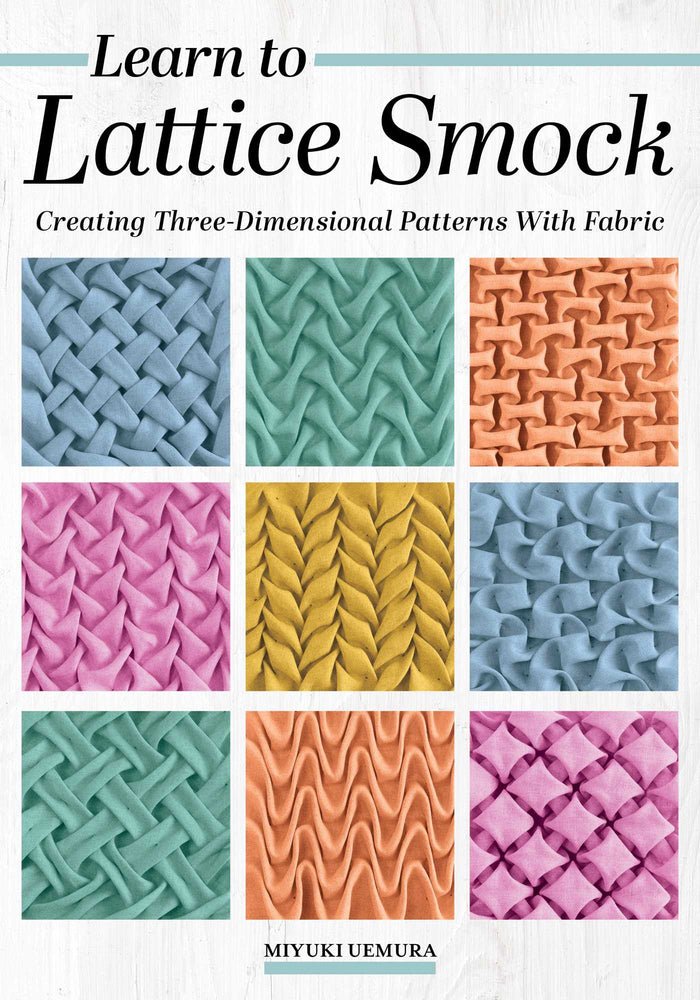 Learn to Lattice Smock: Creating Three-Dimensional Patterns with Fabric - Books - Image - Pop Weasel