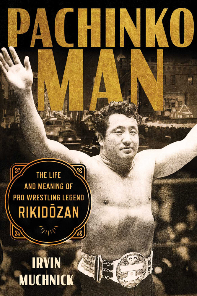 Pachinko Man: The Life and Meaning of Pro Wrestling Legend Rikidozan - Books - Image - Pop Weasel