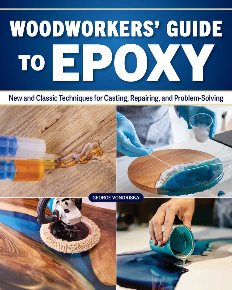 Woodworker's Guide to Epoxy: New and Classic Techniques for Casting, Repairing, and Problem-Solving - Books - Image - Pop Weasel
