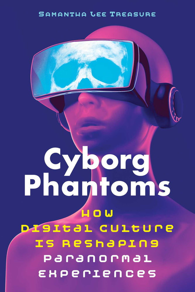 Cyborg Phantoms: How Digital Culture Is Reshaping Paranormal Experiences - Books - Image - Pop Weasel