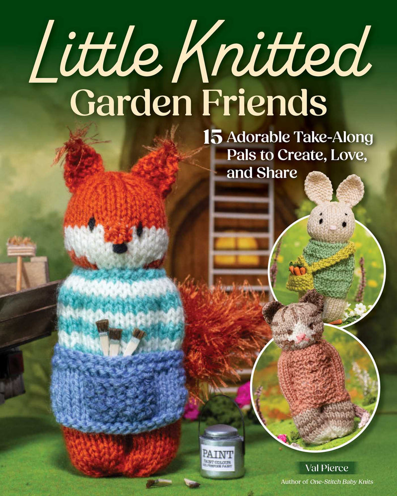 Little Knitted Garden Friends: 15 Adorable Take-Along Pals to Create, Love, and Share - Books - Image - Pop Weasel