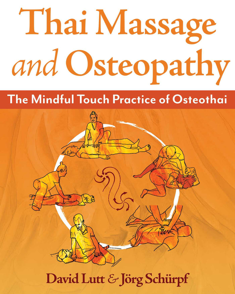 Thai Massage and Osteopathy: The Mindful Touch Practice of Osteothai - Books - Image - Pop Weasel