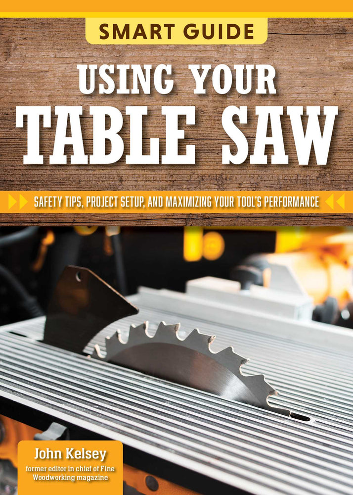 Smart Guide: Using Your Table Saw: Safety Tips and Project Setup for Quality Results - Books - Image - Pop Weasel