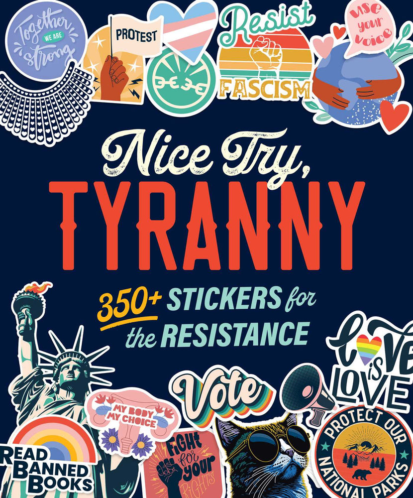 Nice Try, Tyranny: 350+ Stickers for the Resistance - Books - Image - Pop Weasel