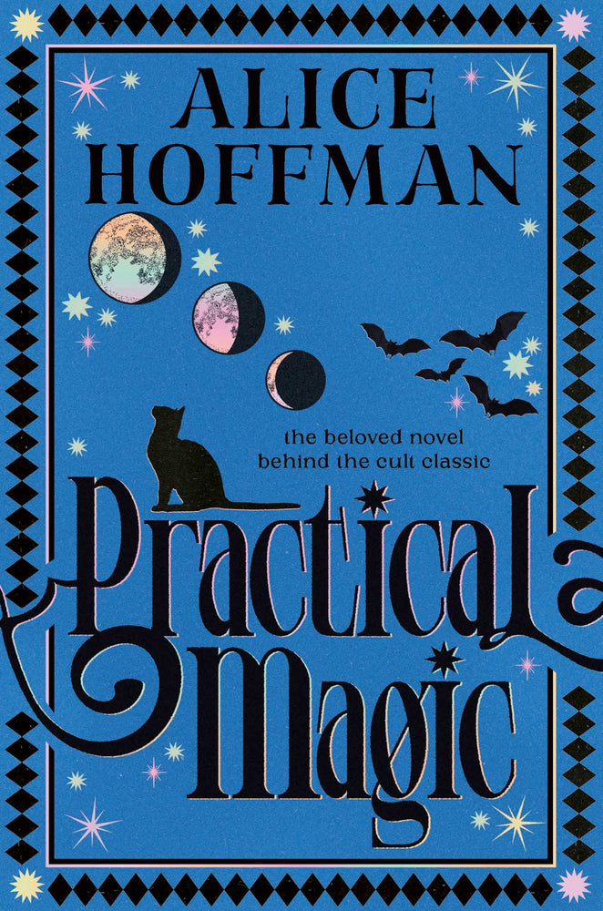 Practical Magic: The bestselling novel that inspired the iconic film about sisterhood, love and magic - Books - Image - Pop Weasel
