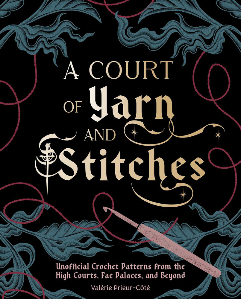A Court of Yarn and Stitches: Crochet Patterns from the High Courts, Fae Palaces, and Beyond - Books - Image - Pop Weasel