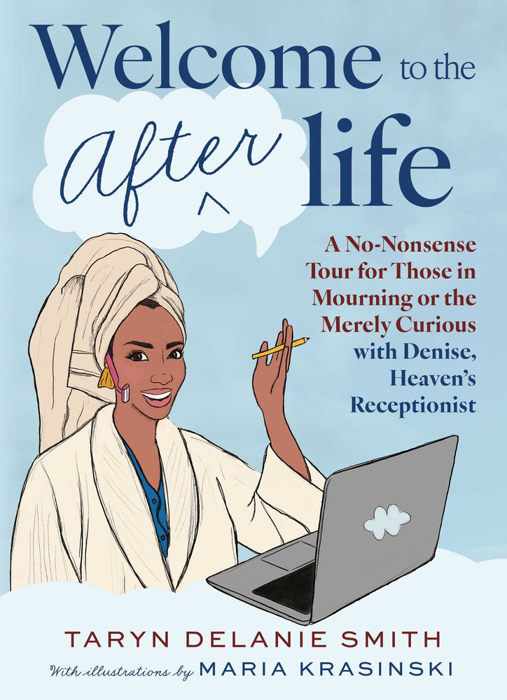 Welcome to the Afterlife: A No-Nonsense Tour for Those in Mourning or the Merely Curious with Denise, Heaven's Receptionist - Books - Image - Pop Weasel